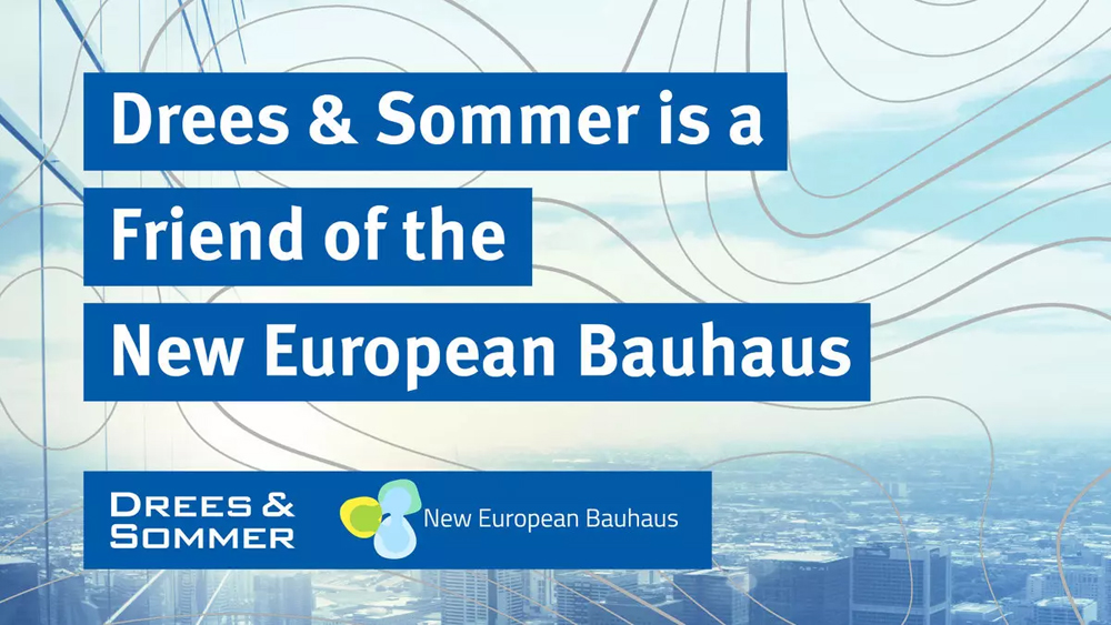 Drees & Sommer ist ab sofort offizielles Mitglied der EU-Initiative Neues Europäisches Bauhaus.
